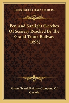 Paperback Pen And Sunlight Sketches Of Scenery Reached By The Grand Trunk Railway (1895) Book