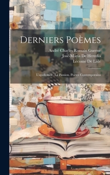 Hardcover Derniers Poèmes: L'apollonide. La Passion. Poètes Contemporains [French] Book