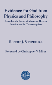 Hardcover Evidence for God from Physics and Philosophy: Extending the Legacy of Monsignor George Lemaître and St. Thomas Aquinas Book