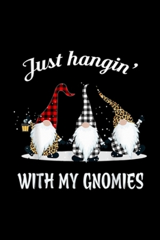 Just Hangin With My Gnomies Santa Gnome: Blank Lined Notebook Journal for Work, School, Office | 6x9 110 page