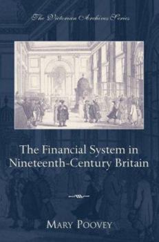 Hardcover The Financial System in Nineteenth-Century Britain (Victorian Archives Series) Book