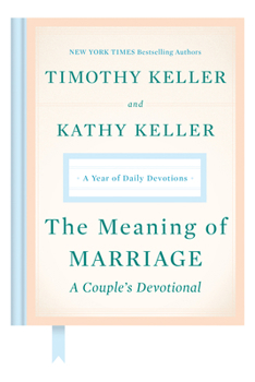 Hardcover The Meaning of Marriage: A Couple's Devotional: A Year of Daily Devotions Book