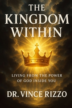 The Kingdom Within: Living from the Power of God Inside You