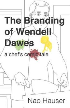 Paperback The Branding of Wendell Dawes: A Chef's Comic Tale Book