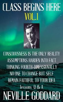 Paperback Neville Goddard: Class Begins Here Vol.1 (Five lectures with questions and answers) Book