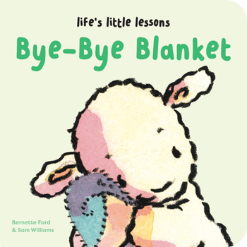 Board book Life's Little Lessons: Bye-Bye Blanket Book