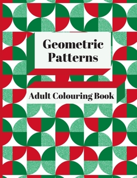 Paperback Geometric Patterns Adult Colouring Book: 90 Geometric Designs & Patterns To Aid Relaxation and Stress Release Book