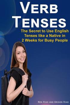 Paperback Verb Tenses: The Secret to Use English Tenses Like a Native in 2 Weeks for Busy People Book