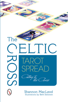 Paperback The Celtic Cross Tarot Spread: Cutting to the Chase Book