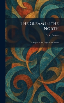 The Gleam in the North: A Sequel to the Flight of the Heron