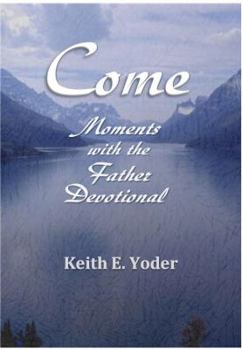 Paperback Come: Moments with the Father Devotional Book