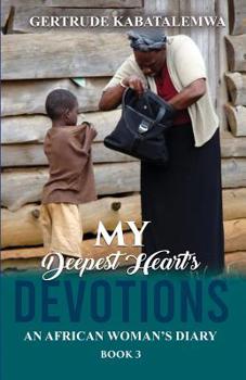 Paperback My Deepest Heart's Devotions 3: An African Woman's Diary - Book 3 Book