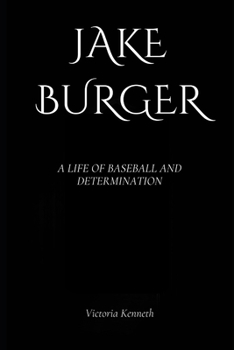 Paperback Jake Burger: A Life of Baseball and Determination Book