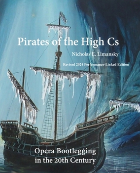 Paperback Pirates of the High Cs: Revised 2024 Edition: Opera Bootlegging in the 20th Century Book