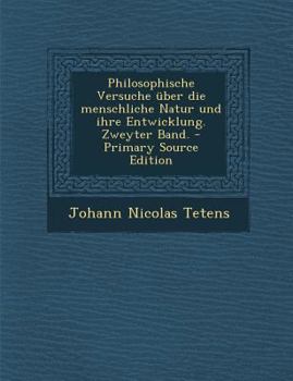 Paperback Philosophische Versuche Uber Die Menschliche Natur Und Ihre Entwicklung. Zweyter Band. [German] Book