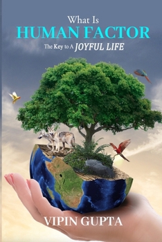 Paperback What Is Human Factor: The Key To A Joyful Life Book