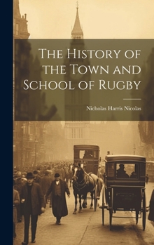 Hardcover The History of the Town and School of Rugby Book