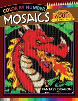 Paperback Fantasy Dragon Mosaics Hexagon Coloring Books: Color by Number for Adults Stress Relieving Design Book