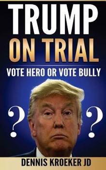 Paperback Trump on Trial: Vote Hero or Vote Bully Book