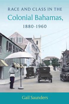 Paperback Race and Class in the Colonial Bahamas, 1880-1960 Book