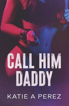Paperback Call Him Daddy: An Age Gap Billionaire Romance Book