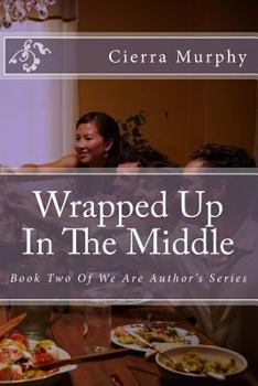 Paperback Wrapped Up In The Middle: Book Two Of We Are Author's Series Book