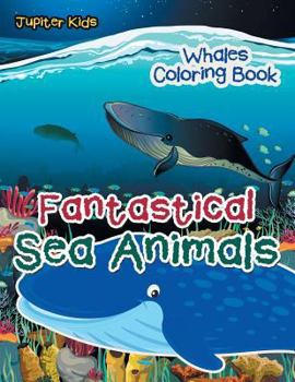 Paperback Fantastical Sea Animals: Whales Coloring Book