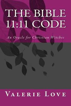 Paperback The Bible 11: 11 Code: An Oracle for Christian Witches Book