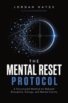 Paperback The Mental Reset Protocol: A Structured Method to Rebuild Discipline, Energy, and Mental Clarity Book
