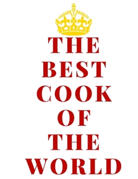 The best cook of the world: Perfect Gift /Cookbook/Men, Women, Girls & Boys / Planner/ Notebook / Journal / (126 Pages, 8.5 x11)