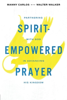 Paperback Spirit-Empowered Prayer: Partnering with God in Advancing His Kingdom Book