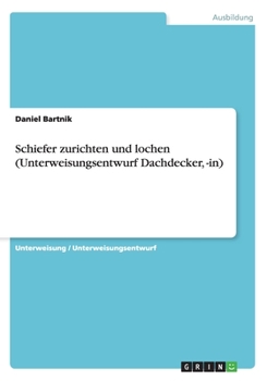 Paperback Schiefer zurichten und lochen (Unterweisungsentwurf Dachdecker, -in) [German] Book