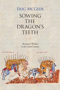 Paperback Sowing the Dragon's Teeth: Byzantine Warfare in the Tenth Century Book