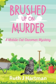 Paperback Brushed Up On Murder: A Mobile Cat Groomer Mystery Book