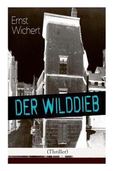 Paperback Der Wilddieb (Thriller): Spannender Krimi des Autors von Heinrich von Plauen und Der Bürgermeister von Thorn [German] Book