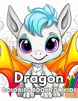 Dragon Coloring Book for Kids: Beautiful Edition 100+ Unique and Beautiful High-quality Designs