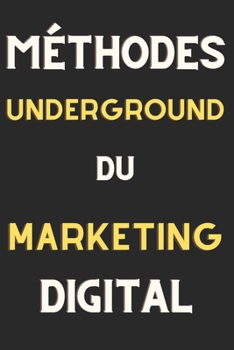 Paperback Méthodes Underground Du Marketing Digital: Techniques éprouvées pour devancer la concurrence [French] Book