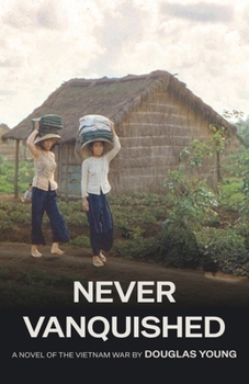 Paperback Never Vanquished: A Novel of the Vietnam War Book