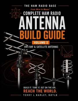 Paperback Ham Radio Base Antenna Build Guide: Volume 3: VHF/UHF & Satellite Antennas Book