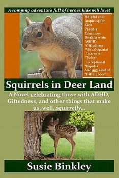 Paperback Squirrels in Deer Land: A Novel celebrating those with ADHD, Giftedness, and other things that make us, well, squirrelly... Book
