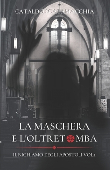 Paperback La Maschera e L'Oltretomba: Il richiamo degli Apostoli vol.1 [Italian] Book