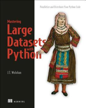 Paperback Mastering Large Datasets with Python: Parallelize and Distribute Your Python Code Book