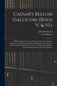 Paperback Caesar's Bellum Gallicum, (Boos V. & VI.): With Introductory Notices, Notes, Complete Vocabulary, Exercises in Translation Suitable for Beginners, and Book