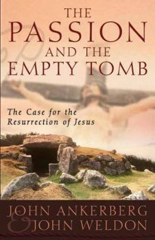 The Passion and the Empty Tomb : The Case for the Resurrection of Jesus