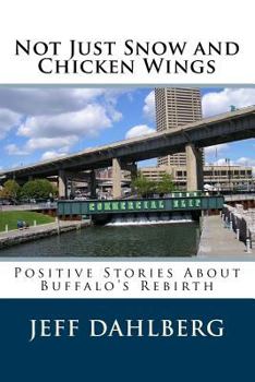 Not Just Snow and Chicken Wings: Positive Stories about Buffalo's Rebirth