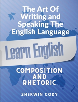 Paperback The Art Of Writing and Speaking English: Composition and Rhetoric Book