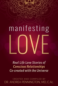 Paperback Manifesting Love: Real Life Love Stories of Conscious Relationships Co-created with the Universe Book