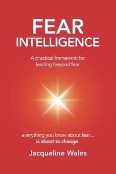 Paperback Fear Intelligence: A practical framework for leading beyond fear Book