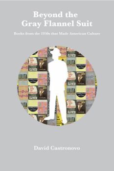 Paperback Beyond the Gray Flannel Suit: Books from the 1950s That Made American Culture Book