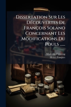 Paperback Dissertation Sur Les Découvertes De François Solano Concernant Les Modifications Du Pouls ...... [French] Book